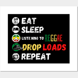 Eat Sleep Listening To Reggae Drop Loads Repeat Posters and Art